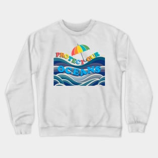 Protect our Oceans: Advocating Marine Conservation Crewneck Sweatshirt